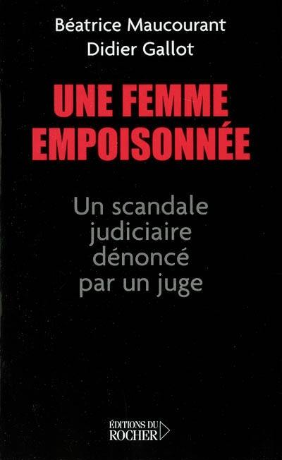 Une femme empoisonnée : un scandale judiciaire dénoncé par un juge