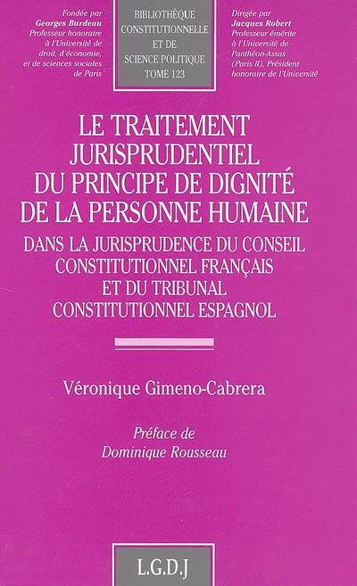 Le traitement jurisprudentiel du principe de dignité de la personne humaine dans la jurisprudence du Conseil constitutionnel français et du tribunal constitutionnel espagnol