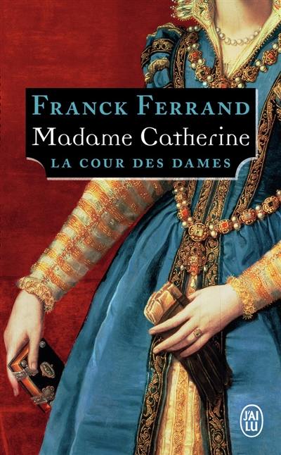 La cour des dames. Vol. 3. Madame Catherine