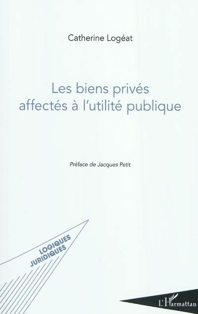 Les biens privés affectés à l'utilité publique