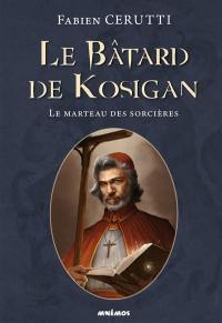 Le bâtard de Kosigan. Vol. 3. Le marteau des sorcières