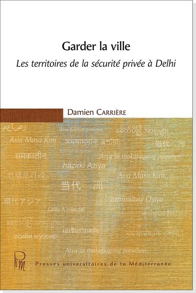 Garder la ville : les territoires de la sécurité privée à Delhi