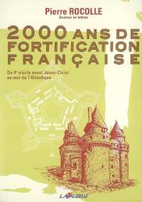 2.000 ans de fortification française : du 4e siècle avant Jésus-Christ au mur de l'Atlantique