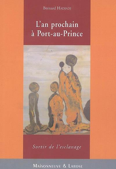 L'an prochain à Port-au-Prince : sortir de l'esclavage