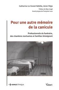 Pour une autre mémoire de la canicule : professionnels du funéraire, des chambres mortuaires et familles témoignent