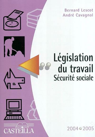 Législation du travail, sécurité sociale : aide-mémoire 2004-2005 : préparation aux divers CAP, BEP, brevets professionnels et à certains concours administratifs, aide-mémoire pour les baccalauréats et l'enseignement supérieur tertiaire