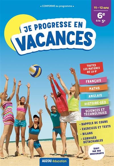 Je progresse en vacances : 11-12 ans, 6e à la 5e