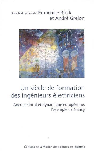 Un siècle de formation des ingénieurs électriciens : ancrage local et dynamique européenne