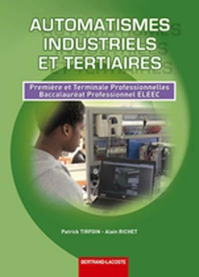 Automatismes industriels et tertiaires : première et terminale professionnelles, baccalauréat professionnel ELEEC