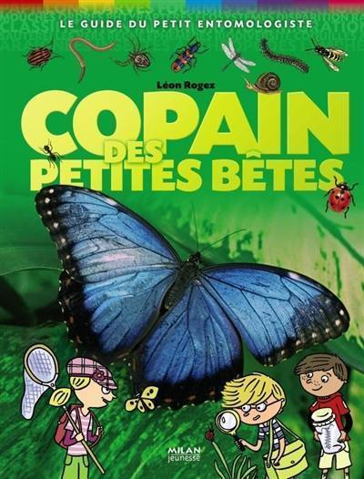 Copain des petites bêtes : le guide du petit entomologiste