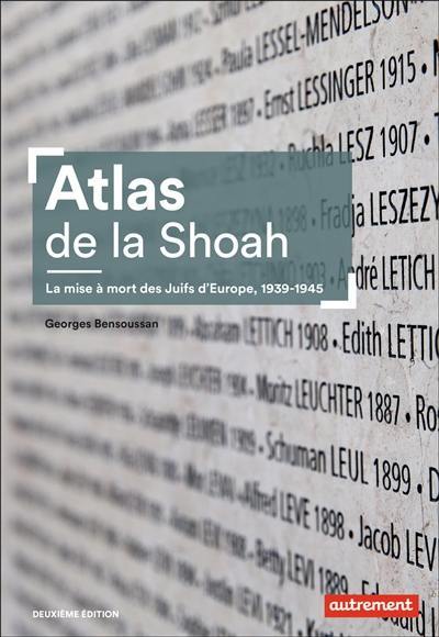 Atlas de la Shoah : la mise à mort des Juifs d'Europe, 1939-1945