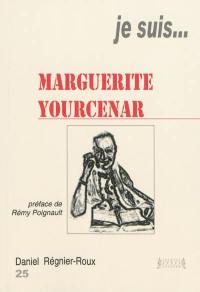 Je suis... Marguerite Yourcenar