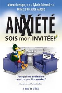 Anxiété, sois mon invitée ! : Pourquoi être ordinaire quand on peut être spécial ?