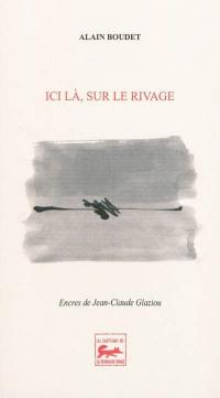 Ici là, sur le rivage