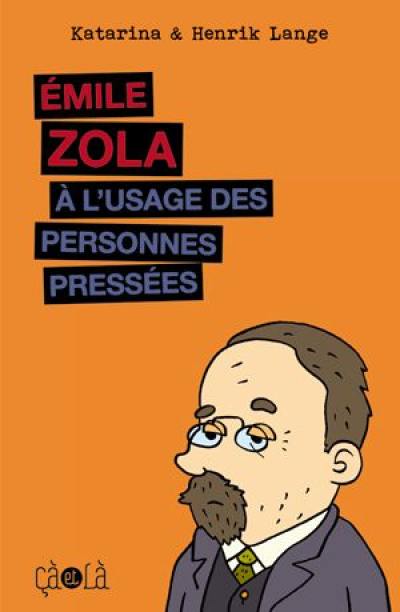 Emile Zola à l'usage des personnes pressées