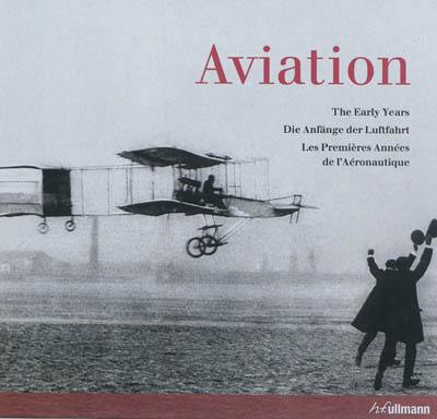 Aviation : the early years. Die Anfänge der Luftfahrt. Les premières années de l'aéronautique