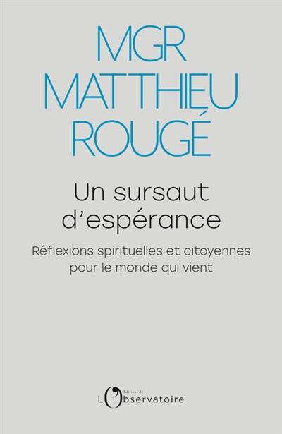 Un sursaut d'espérance : réflexions spirituelles et citoyennes pour le monde qui vient