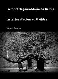 La mort de Jean-Marie de Balma. La lettre d'adieu au théâtre