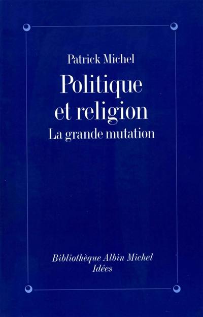 Politique et religion : la grande mutation