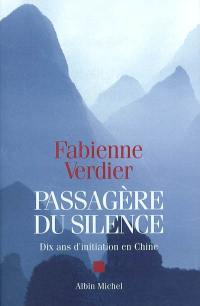 Passagère du silence : dix ans d'initiation en Chine