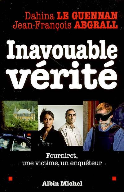 Inavouable vérité : Fourniret, une victime, un enquêteur