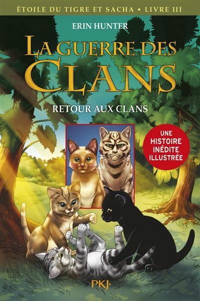 La guerre des clans. Etoile du Tigre et Sacha. Vol. 3. Retour aux clans