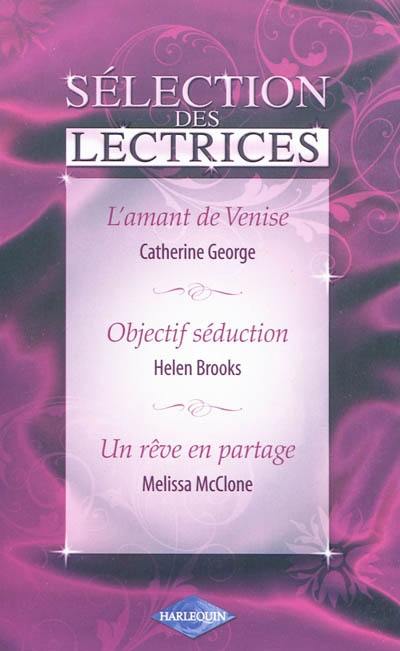 L'amant de Venise. Objectif séduction. Un rêve en partage