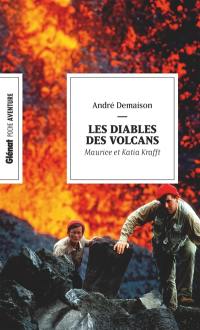 Les diables des volcans : Maurice et Katia Krafft