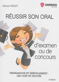 Réussir votre oral d'examen et de concours : préparation et déroulement : les clés du succès