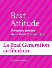 Beat attitude : femmes poètes de la Beat generation