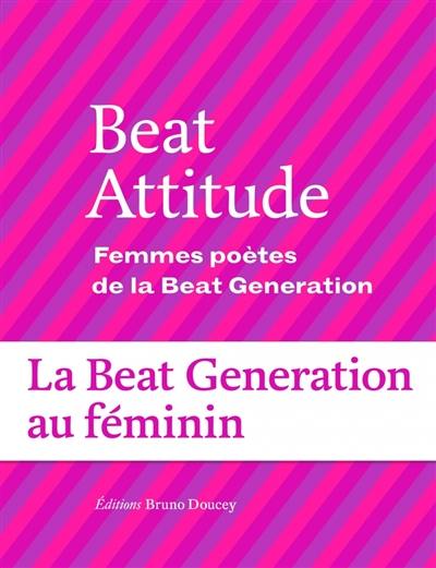 Beat attitude : femmes poètes de la Beat generation