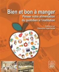 Bien et bon à manger : penser notre alimentation du quotidien à l'institution de santé