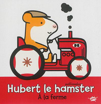 Hubert le hamster. A la ferme