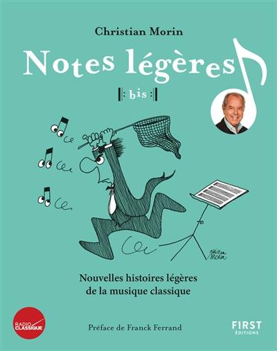 Notes légères, bis !. Nouvelles histoires légères de la musique classique