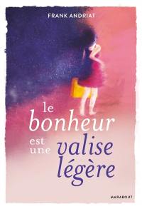 Le bonheur est une valise légère