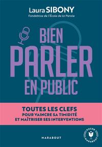 Bien parler en public : toutes les clefs pour vaincre sa timidité et maîtriser ses interventions