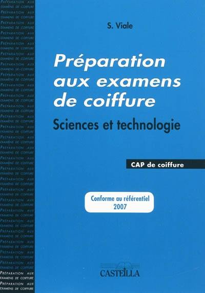 Préparation aux examens de coiffure : sciences et technologie, CAP de coiffure : conforme au référentiel 2007