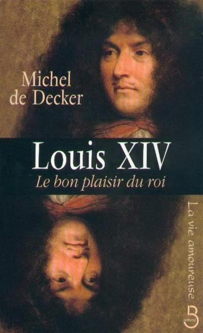 Louis XIV : le bon plaisir du roi