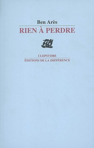 Rien à perdre : poèmes