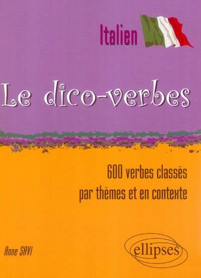 Le dico-verbes italien : 600 verbes classés par thèmes et en contexte