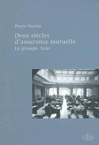 Deux siècles d'assurance mutuelle : le groupe Azur