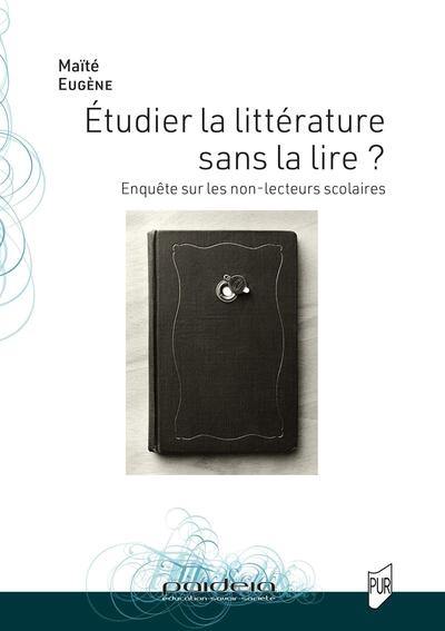 Etudier la littérature sans la lire ? : enquête sur les non-lecteurs scolaires