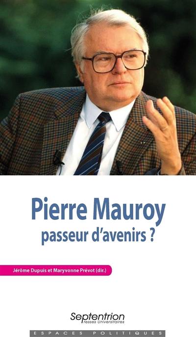 Pierre Mauroy, passeur d'avenirs ?