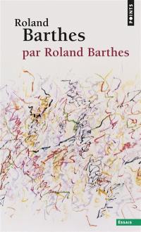 Roland Barthes par Roland Barthes