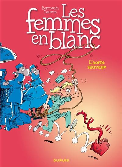 Les femmes en blanc. Vol. 19. L'aorte sauvage