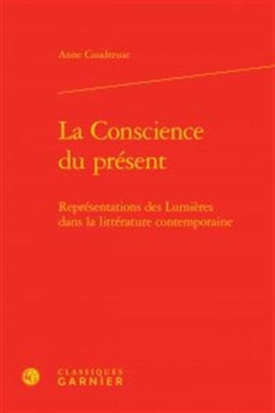 La conscience du présent : représentations des Lumières dans la littérature contemporaine