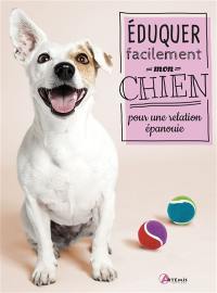 Eduquer facilement mon chien pour une relation épanouie