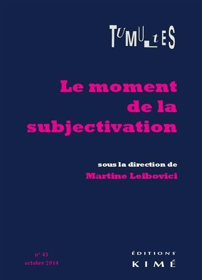 Tumultes, n° 43. Le moment de la subjectivation