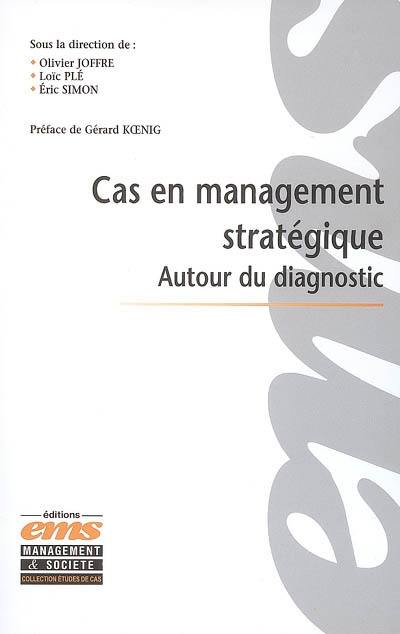 Cas en management stratégique. Autour du diagnostic