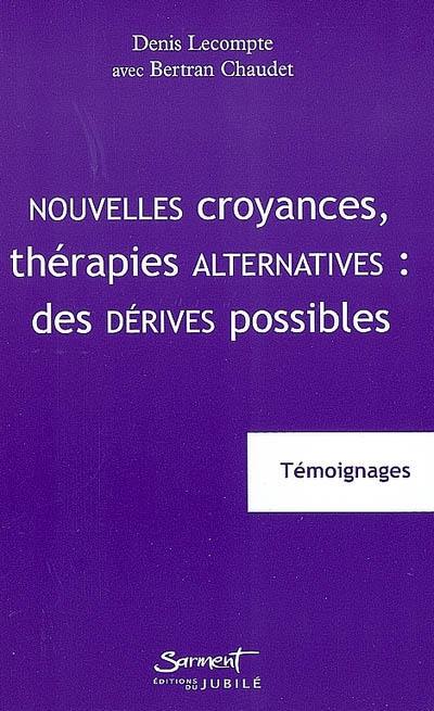 Nouvelles croyances, thérapies alternatives : des dérives possibles : témoignages